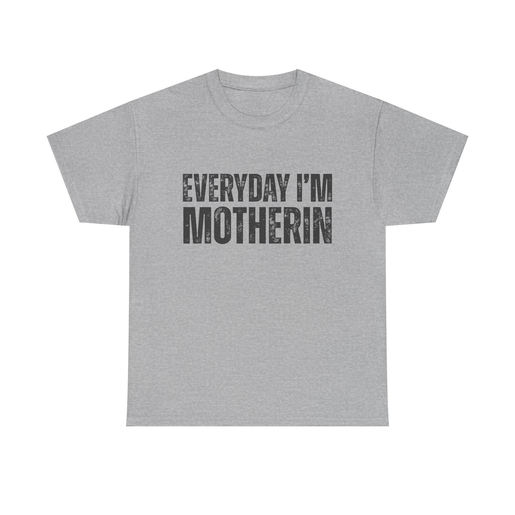 Everyday I'm Motherin T‑Shirt — Funny Mom Shirt for Mothers & New Moms