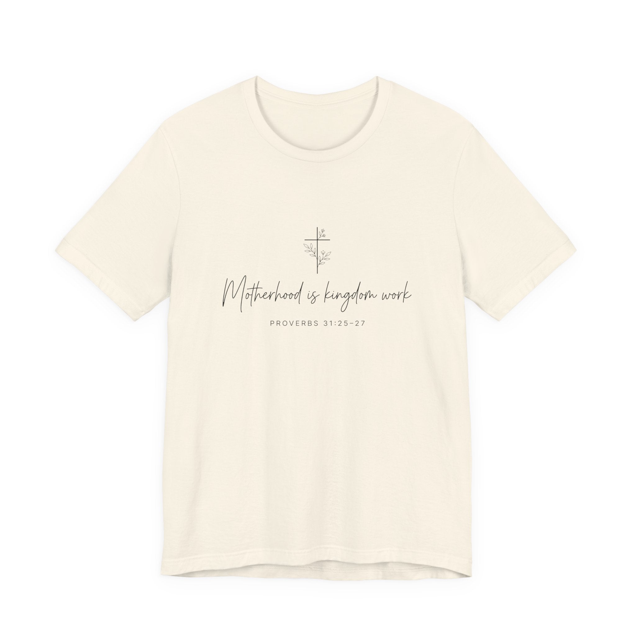 Faith Cross Tee – "Motherhood is Kingdom Work" Scripture T-Shirt (Proverbs 31:28–29)
