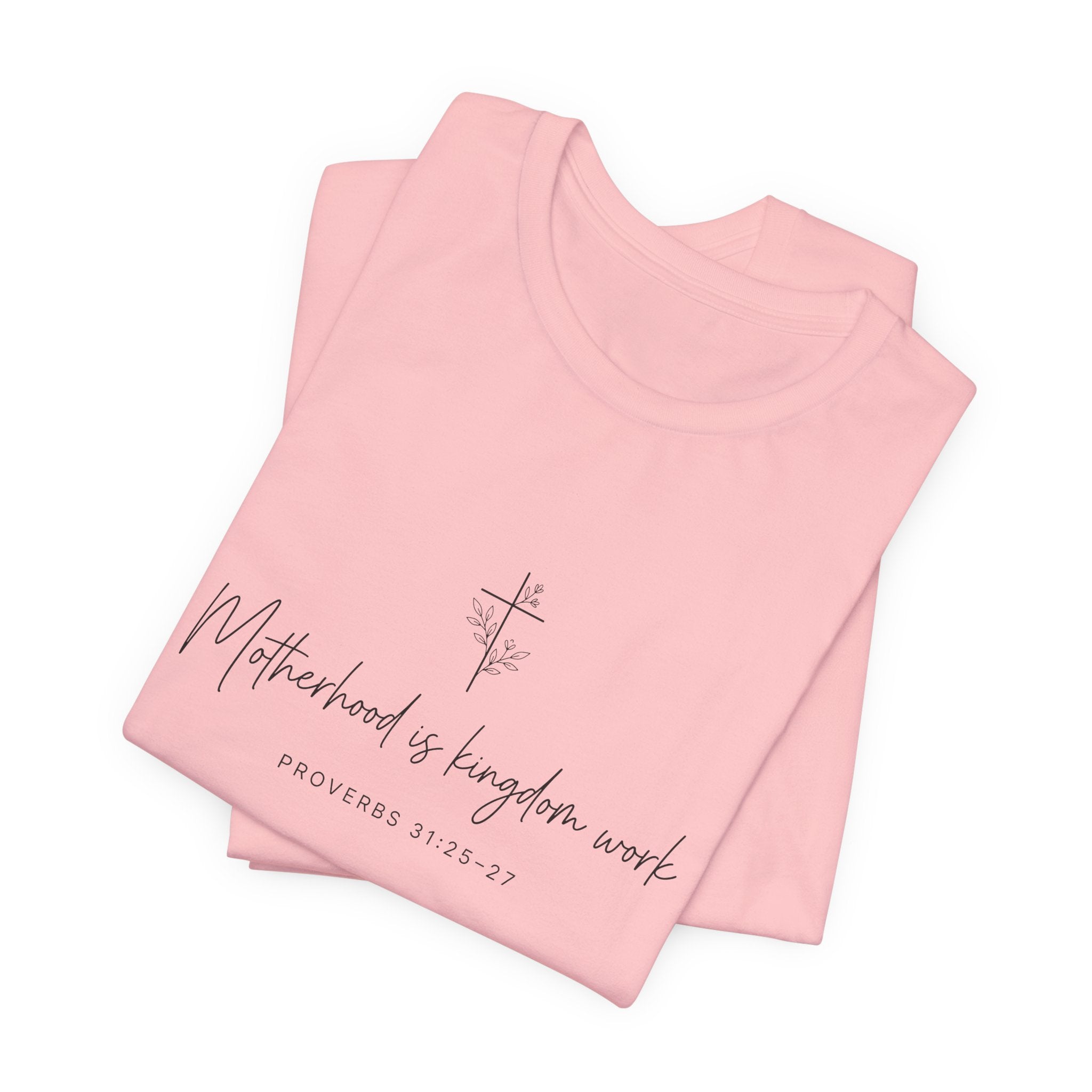 Faith Cross Tee – "Motherhood is Kingdom Work" Scripture T-Shirt (Proverbs 31:28–29)