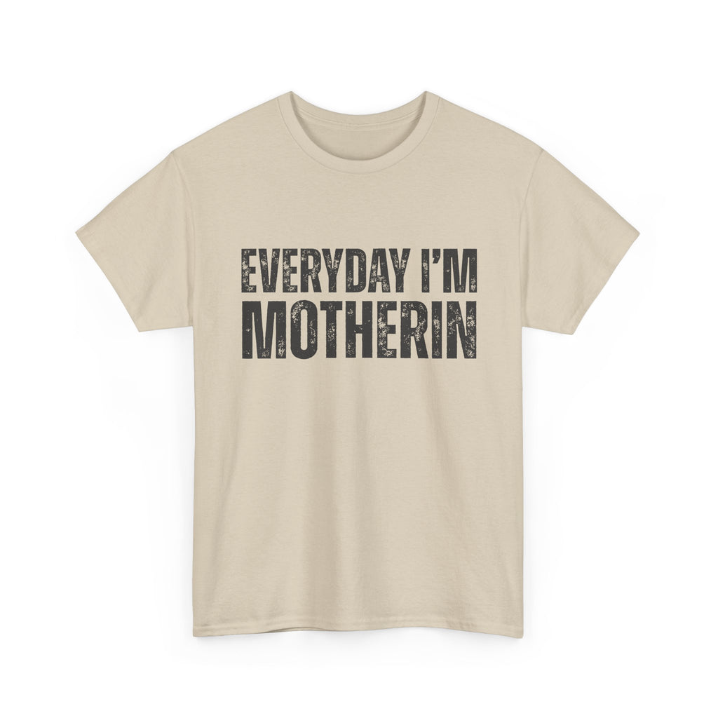 Everyday I'm Motherin T‑Shirt — Funny Mom Shirt for Mothers & New Moms