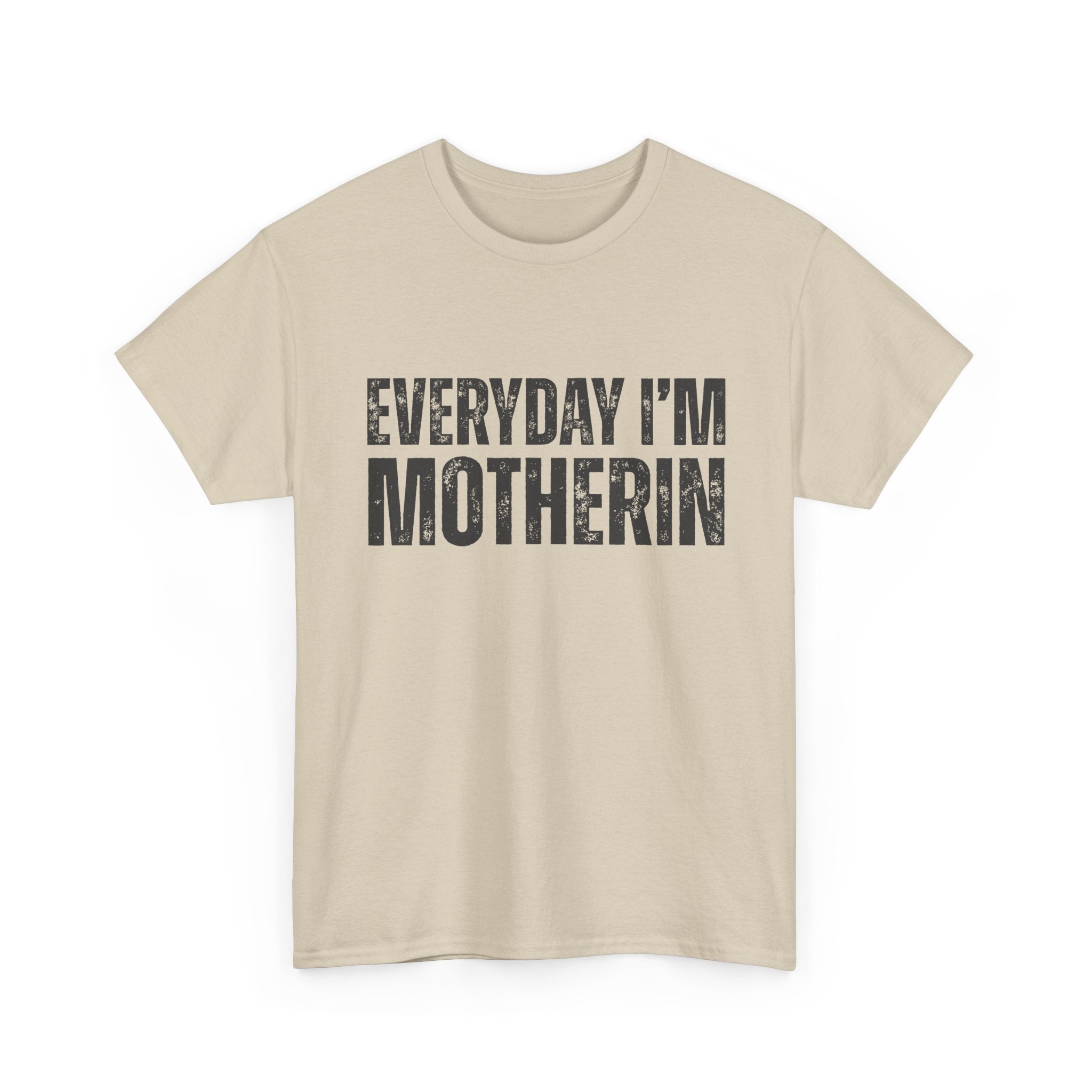 Everyday I'm Motherin T‑Shirt — Funny Mom Shirt for Mothers & New Moms