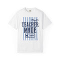 Teacher Mode Off T-Shirt — Funny Teacher Gift Tee