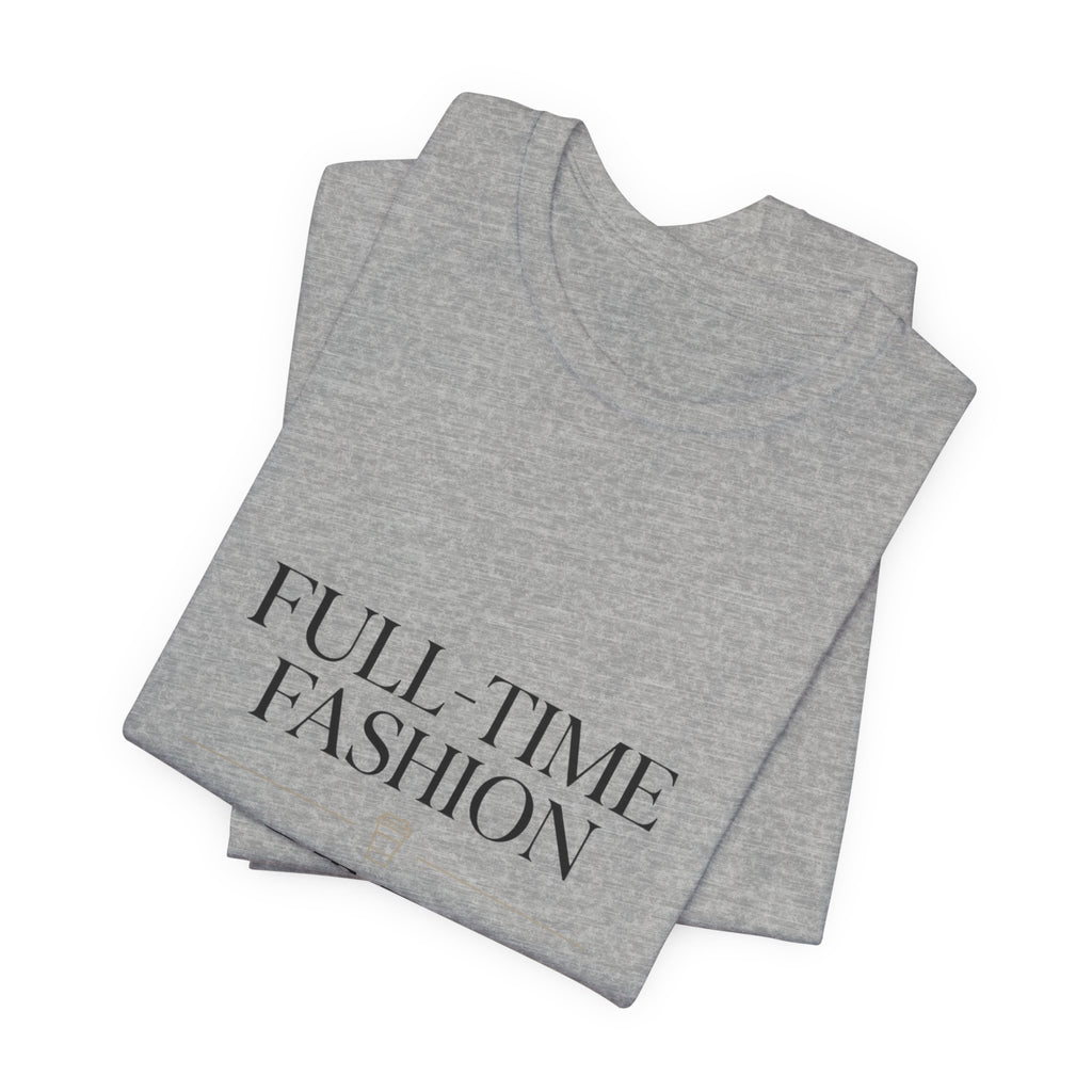 Full-Time Fashion Part-Time Sleep Tee | editorial tee, Parisian chic