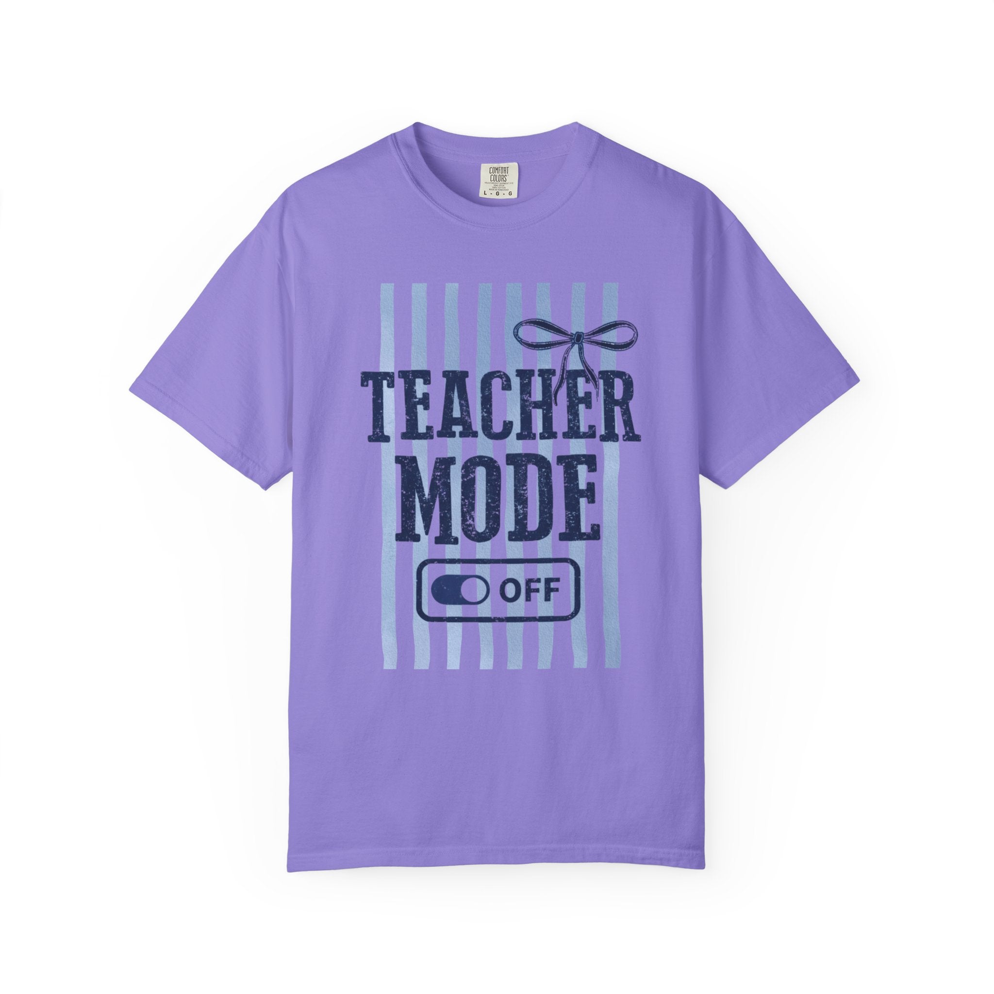 Teacher Mode Off T-Shirt — Funny Teacher Gift Tee