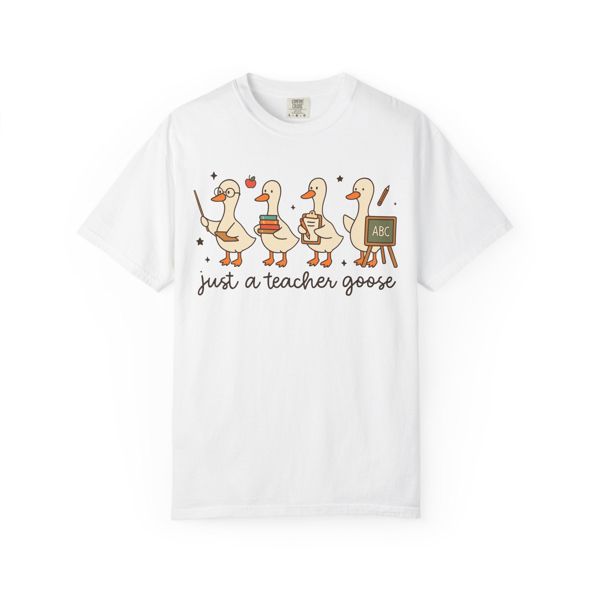 Teacher Goose T-Shirt — "Just a Teacher's Goose" Cute Classroom Gift