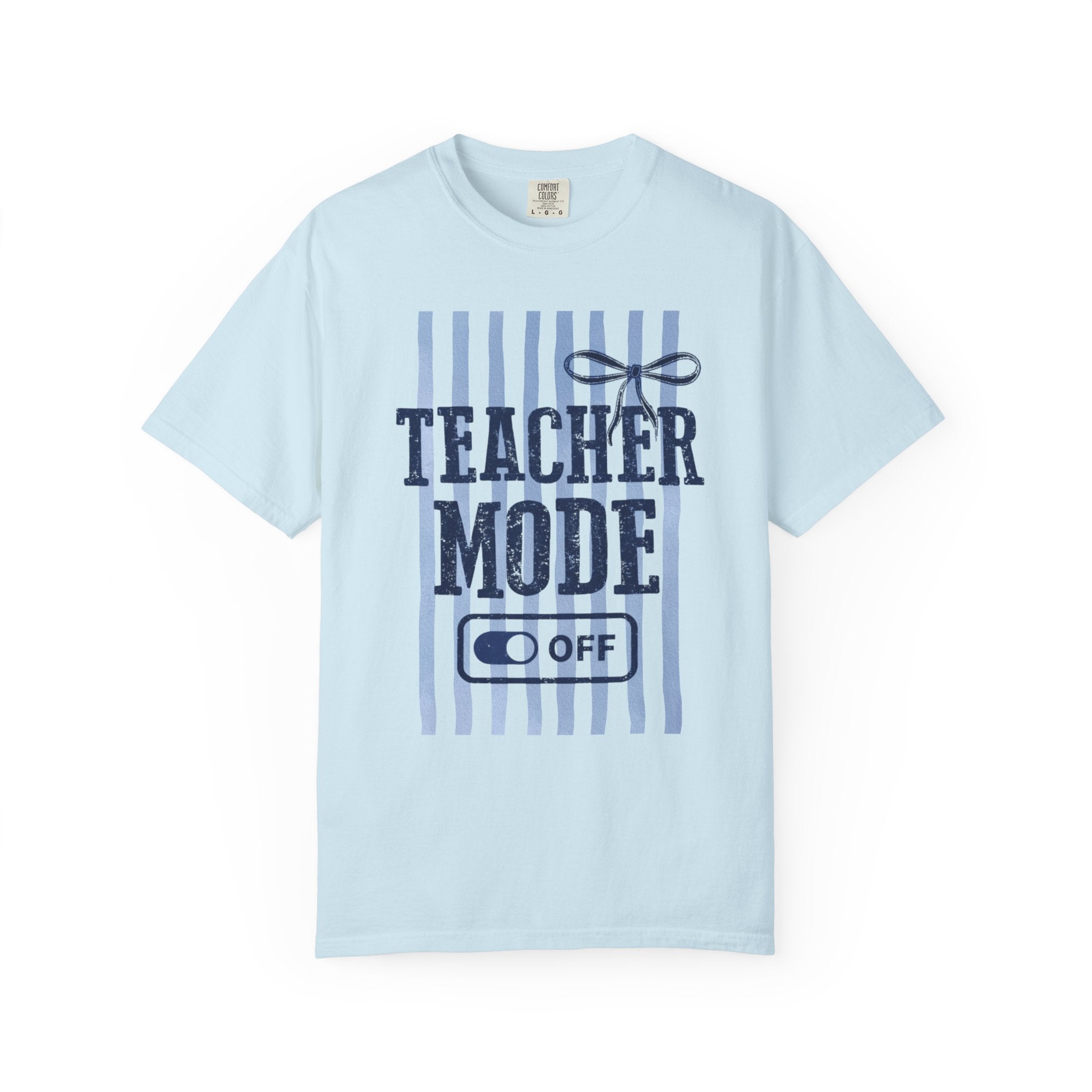 Teacher Mode Off T-Shirt — Funny Teacher Gift Tee