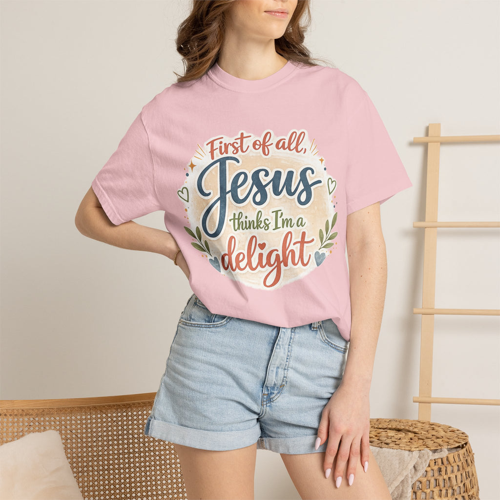 Jesus Thinks I’m a Delight T-Shirt — Christian Faith Graphic Tee