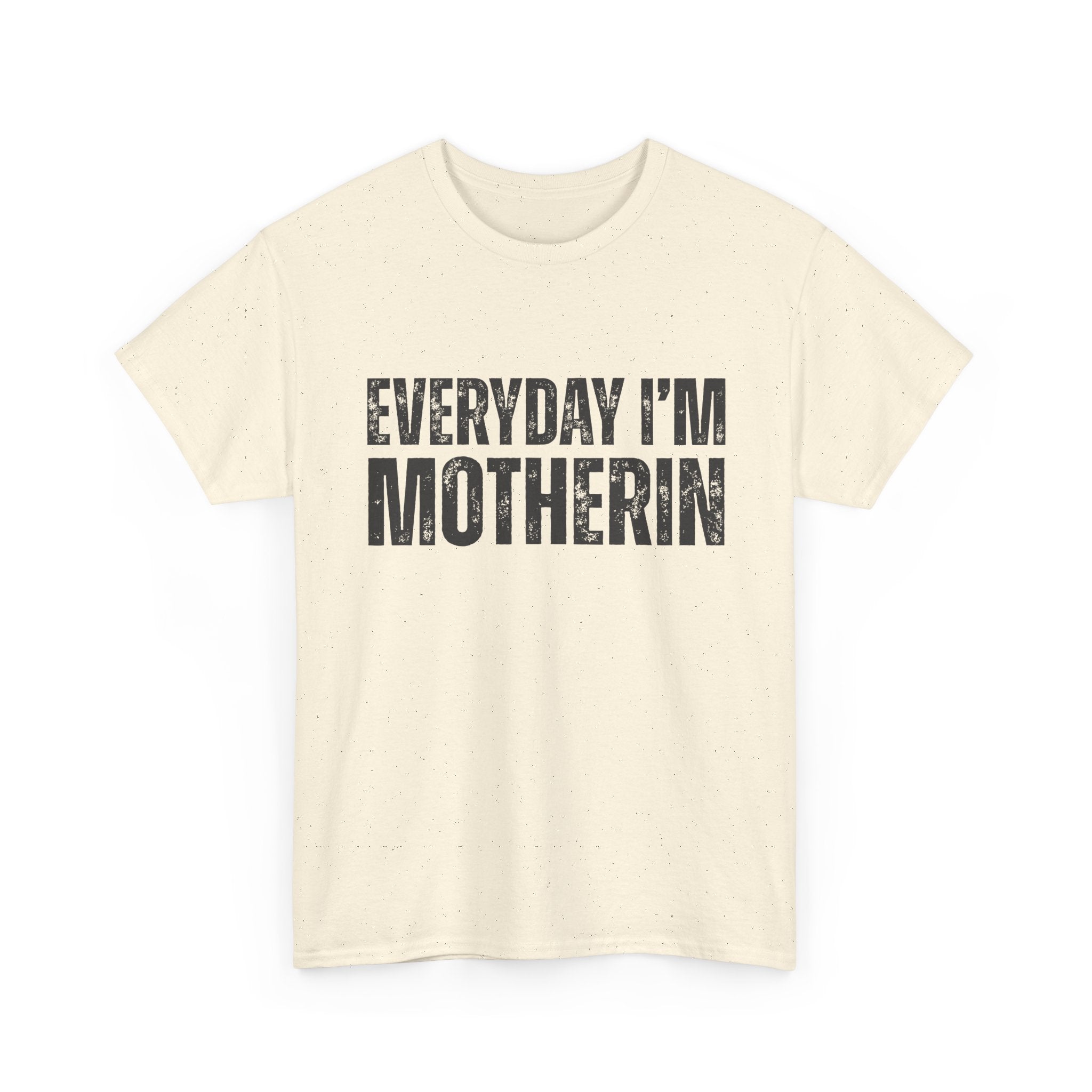 Everyday I'm Motherin T‑Shirt — Funny Mom Shirt for Mothers & New Moms