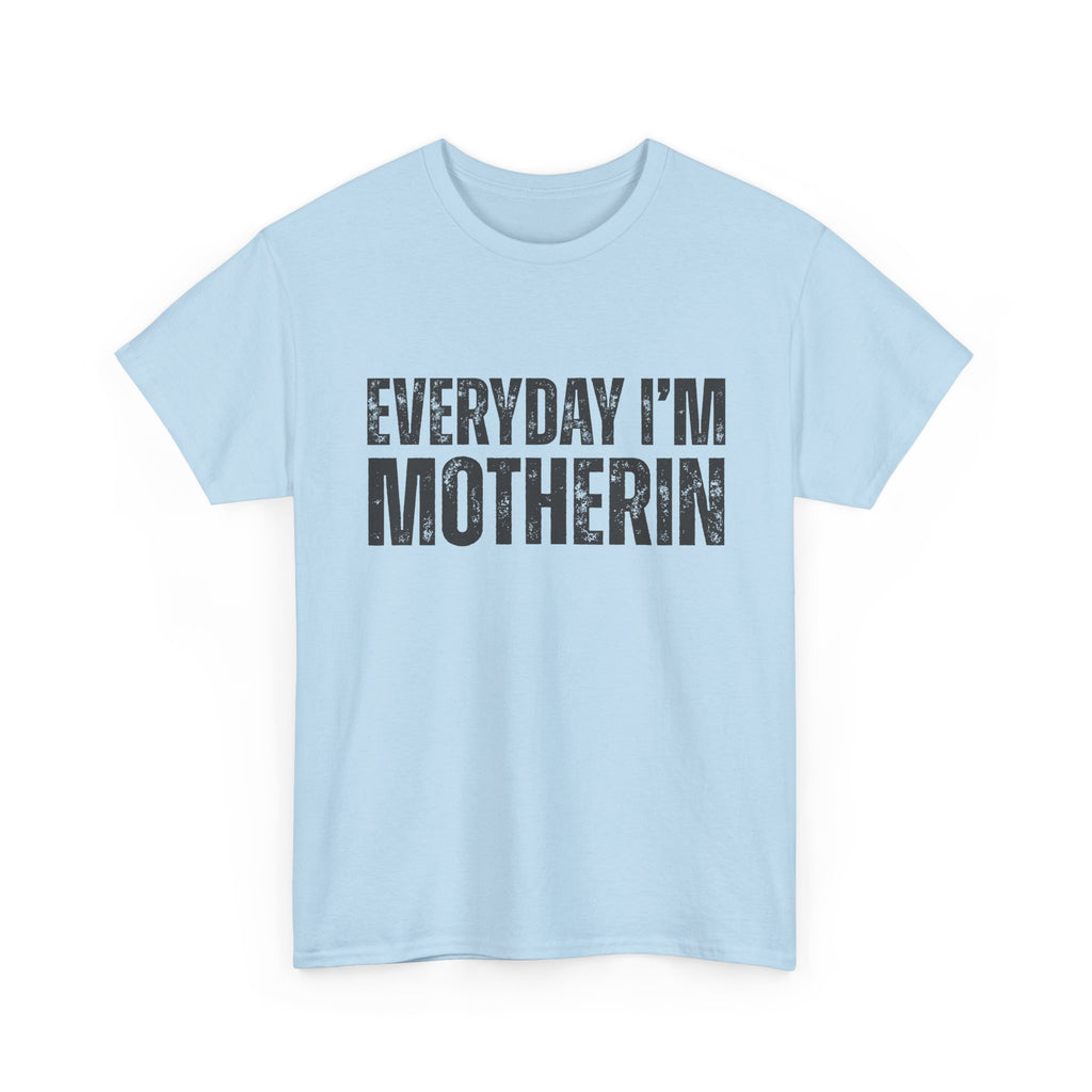 Everyday I'm Motherin T‑Shirt — Funny Mom Shirt for Mothers & New Moms