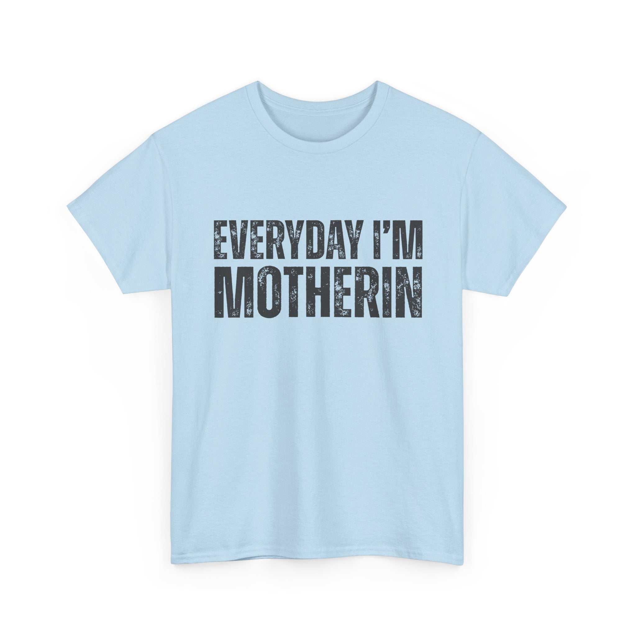 Everyday I'm Motherin T‑Shirt — Funny Mom Shirt for Mothers & New Moms