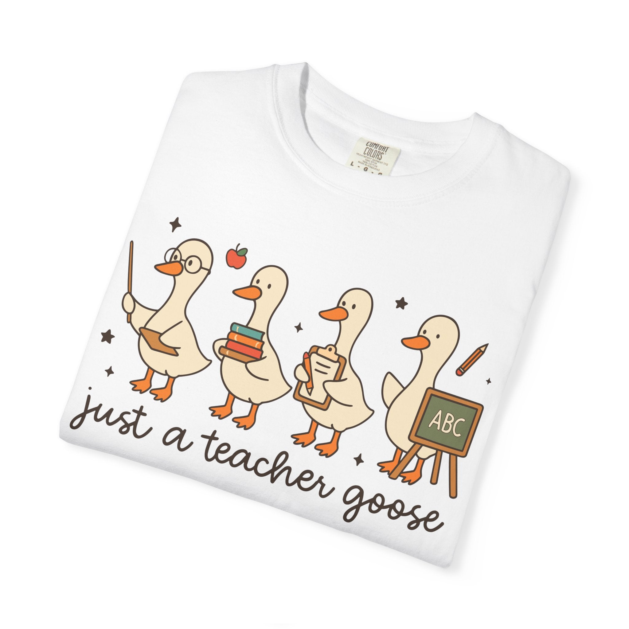 Teacher Goose T-Shirt — "Just a Teacher's Goose" Cute Classroom Gift