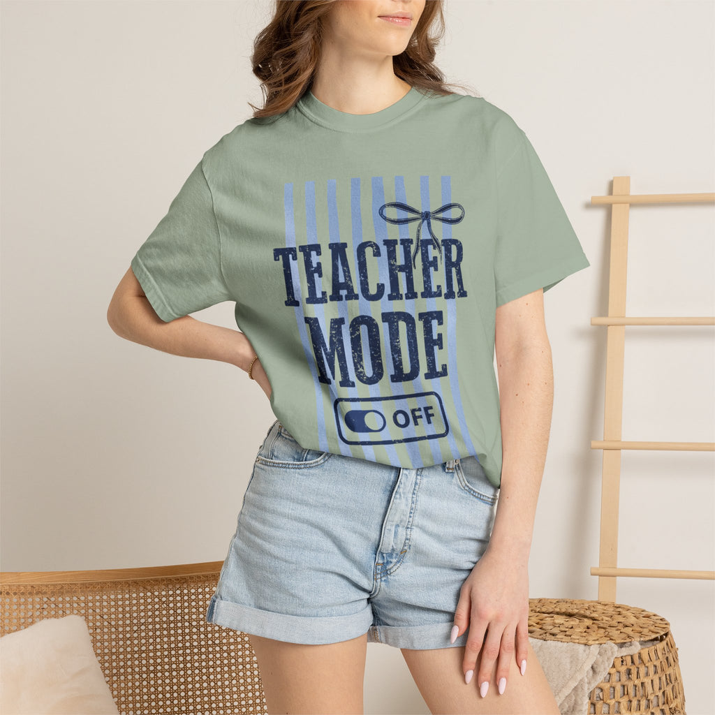 Teacher Mode Off T-Shirt — Funny Teacher Gift Tee