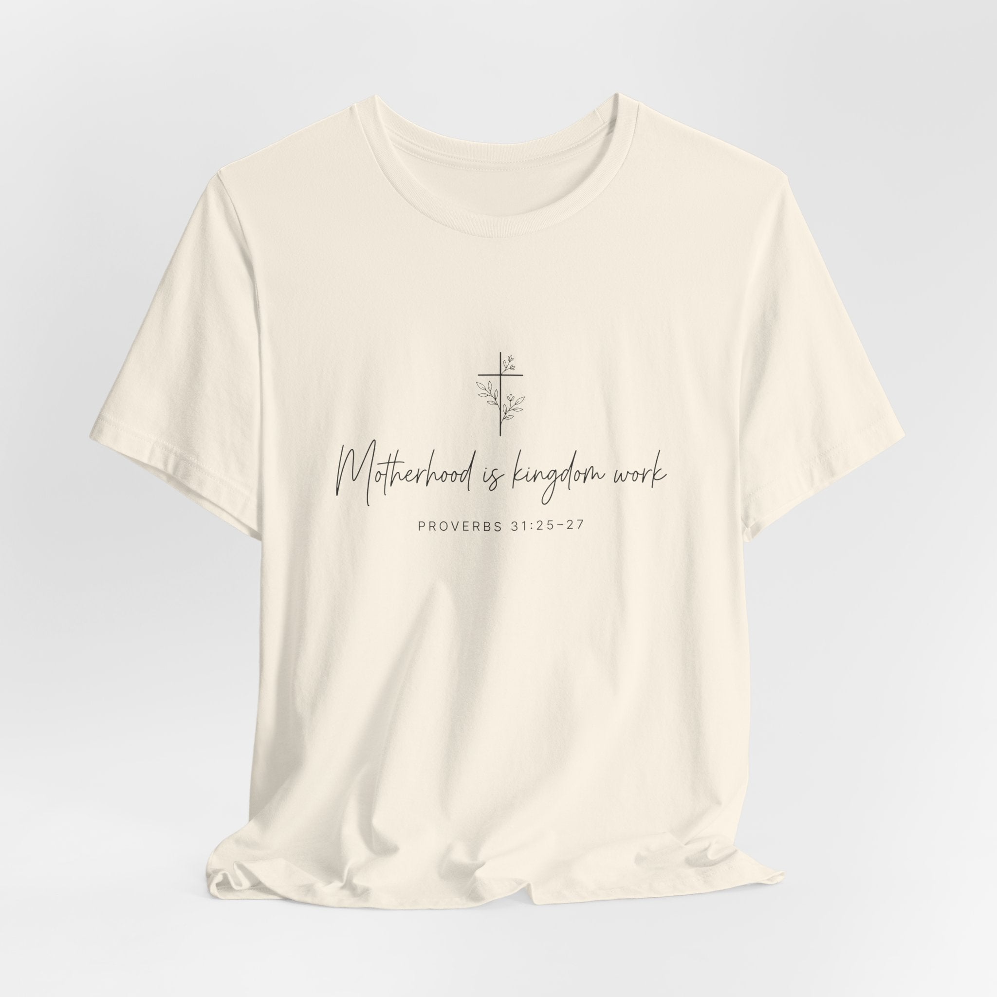 Faith Cross Tee – "Motherhood is Kingdom Work" Scripture T-Shirt (Proverbs 31:28–29)