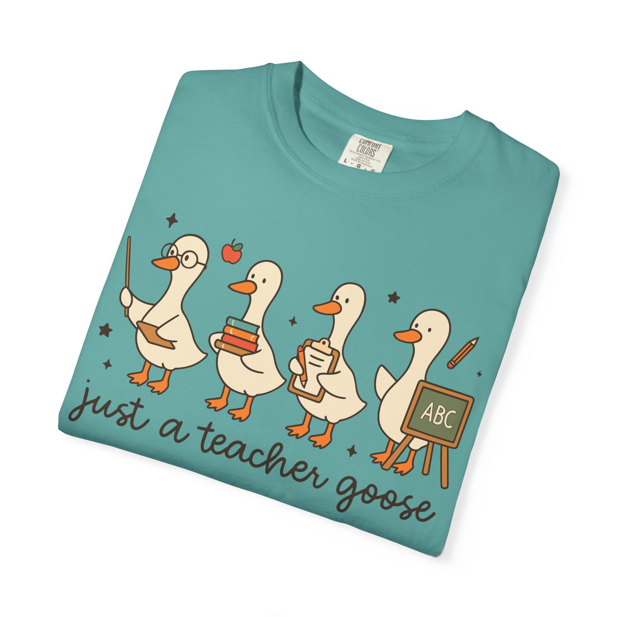 Teacher Goose T-Shirt — "Just a Teacher's Goose" Cute Classroom Gift