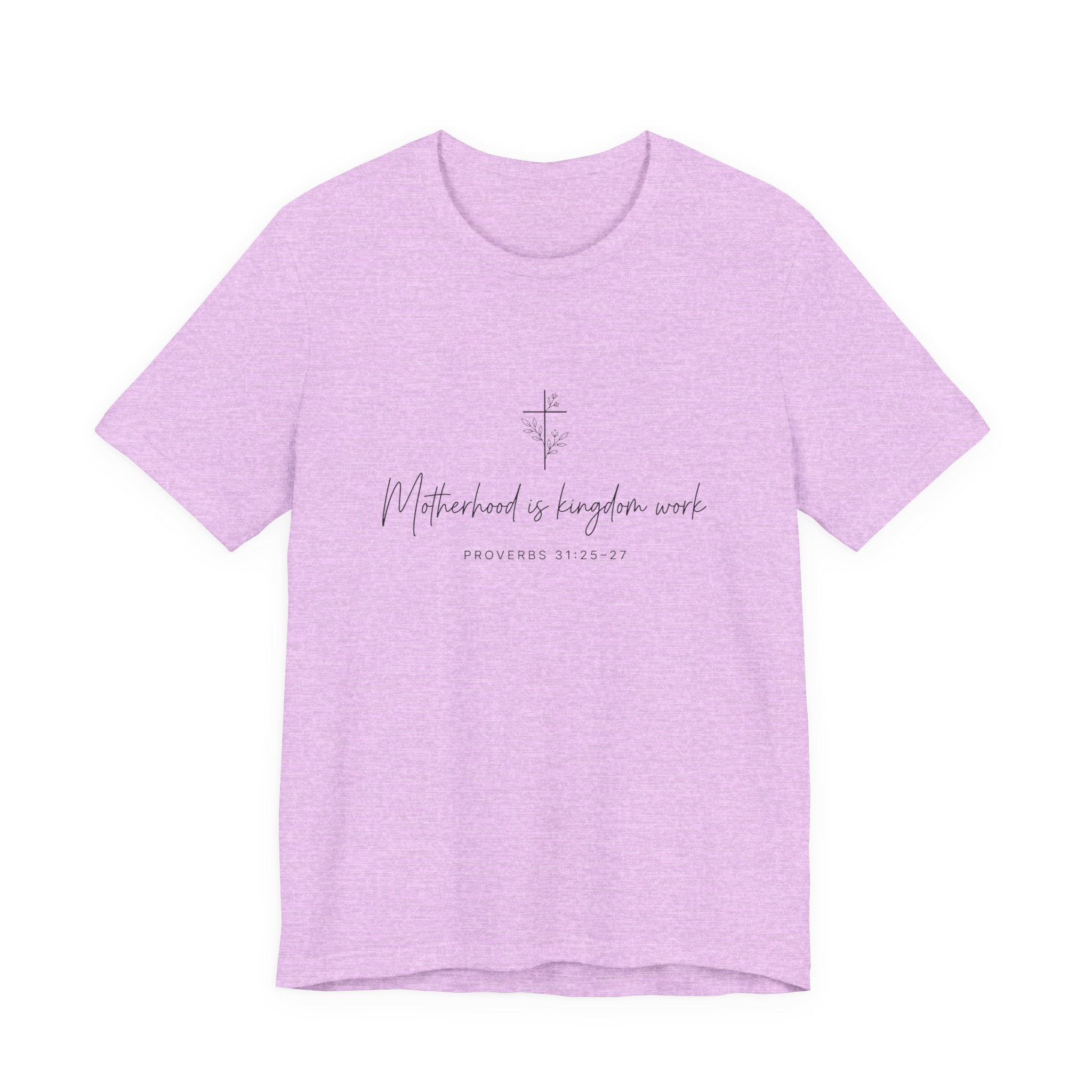 Faith Cross Tee – "Motherhood is Kingdom Work" Scripture T-Shirt (Proverbs 31:28–29)