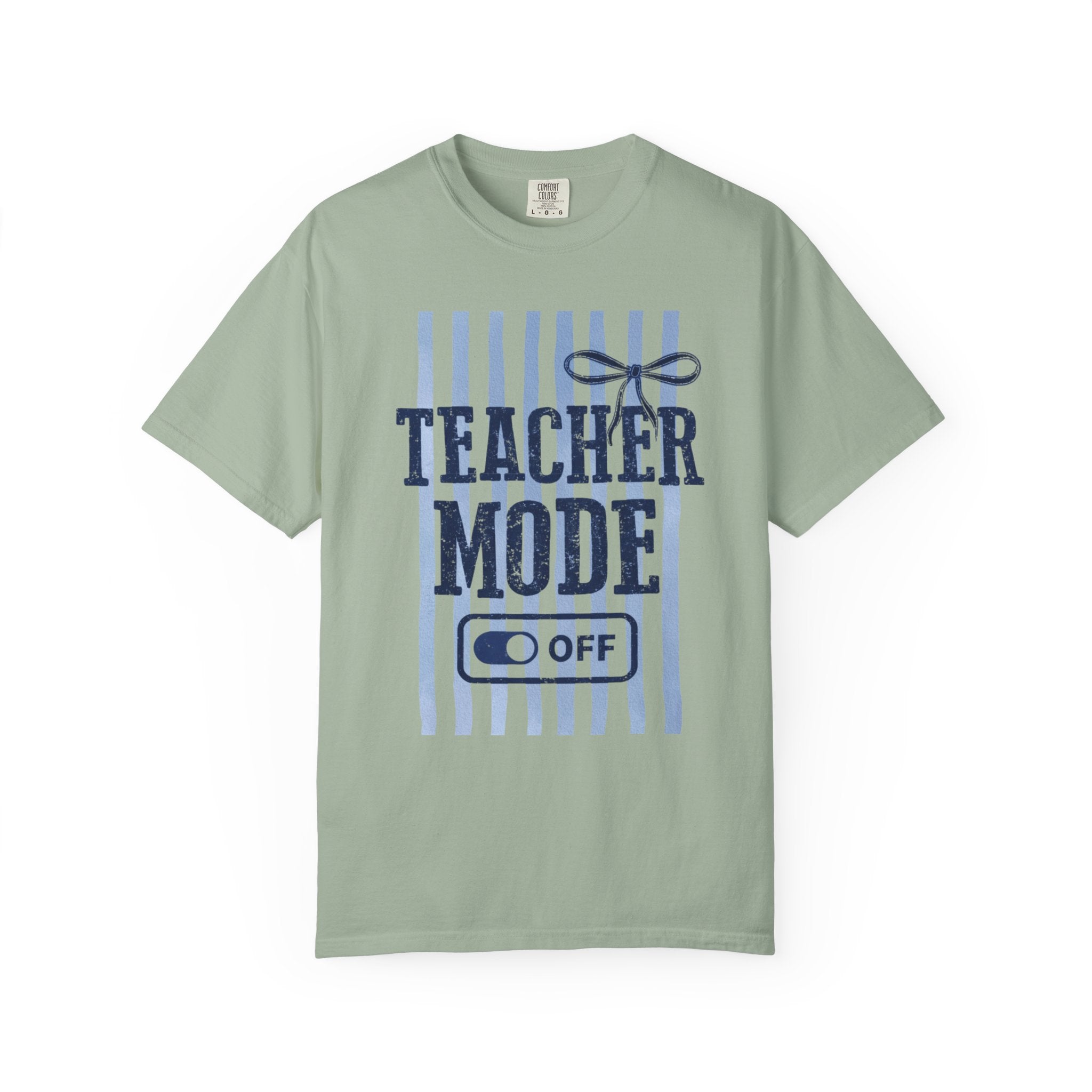 Teacher Mode Off T-Shirt — Funny Teacher Gift Tee