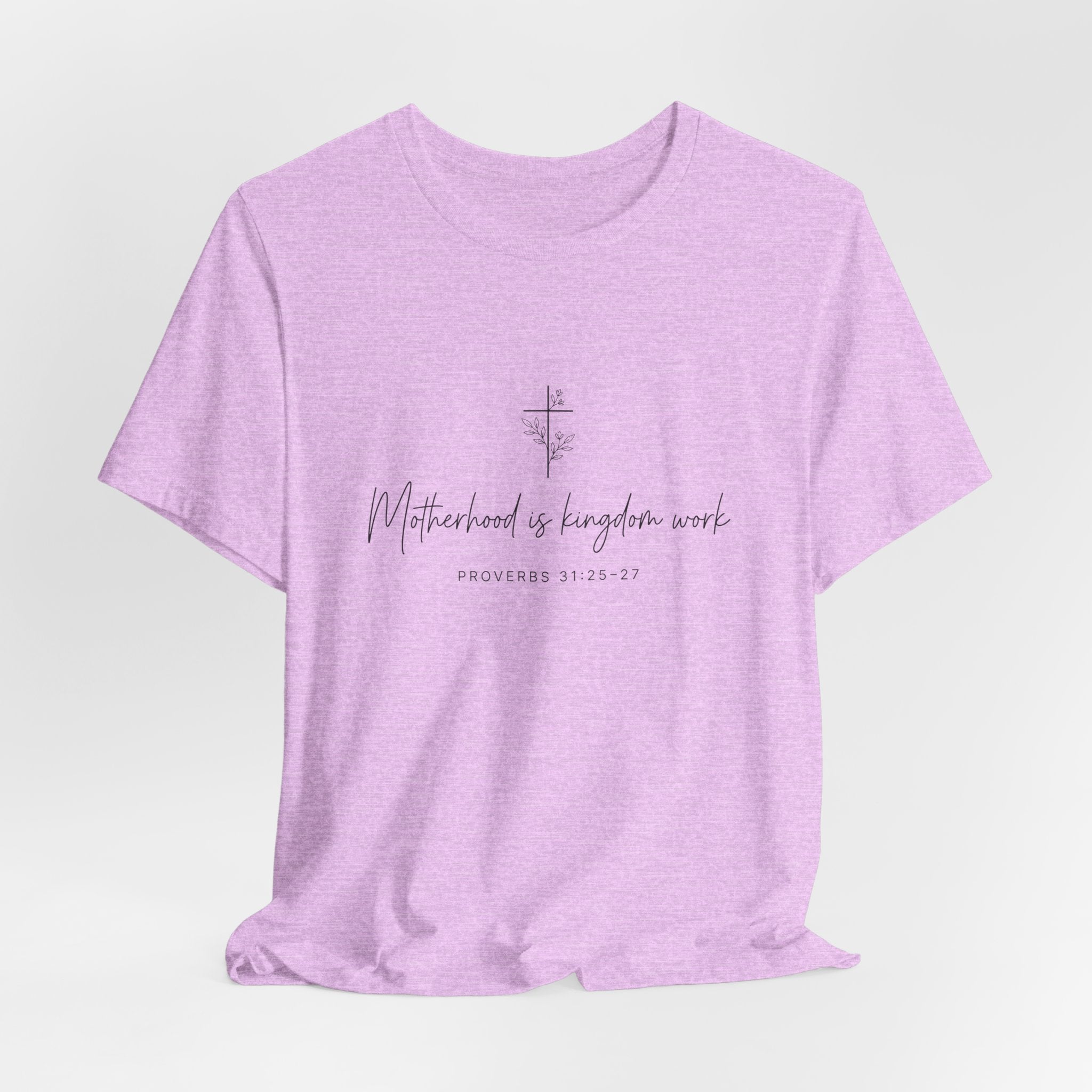 Faith Cross Tee – "Motherhood is Kingdom Work" Scripture T-Shirt (Proverbs 31:28–29)