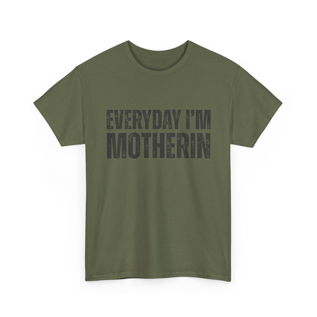 Everyday I'm Motherin T‑Shirt — Funny Mom Shirt for Mothers & New Moms