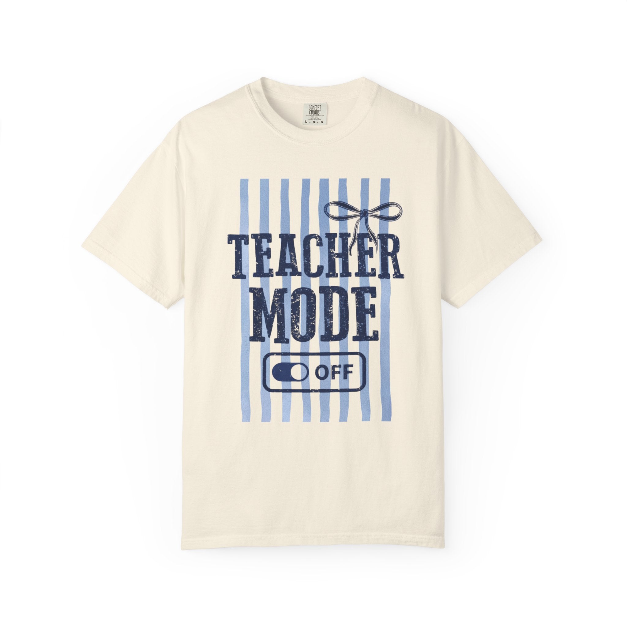 Teacher Mode Off T-Shirt — Funny Teacher Gift Tee