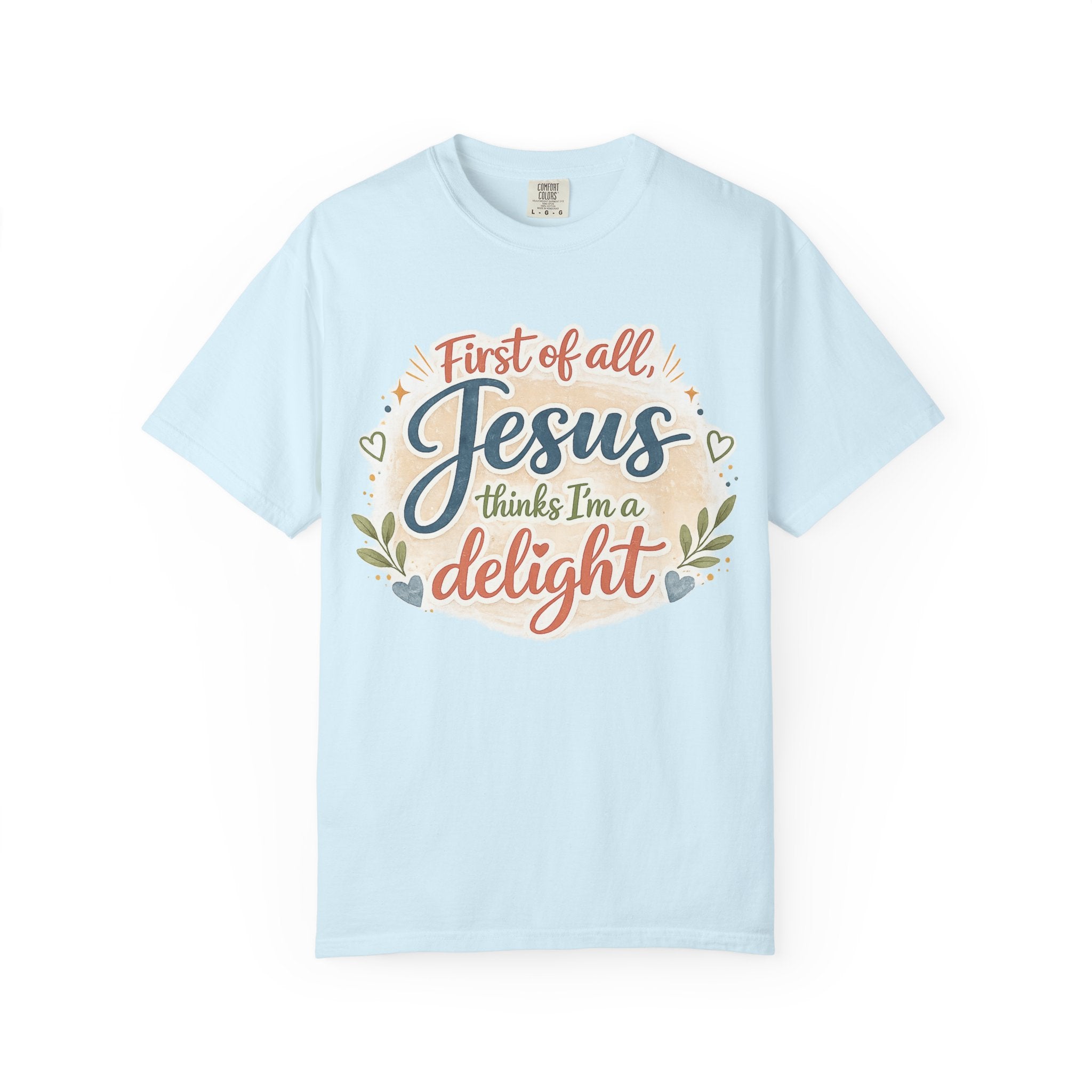 Jesus Thinks I’m a Delight T-Shirt — Christian Faith Graphic Tee
