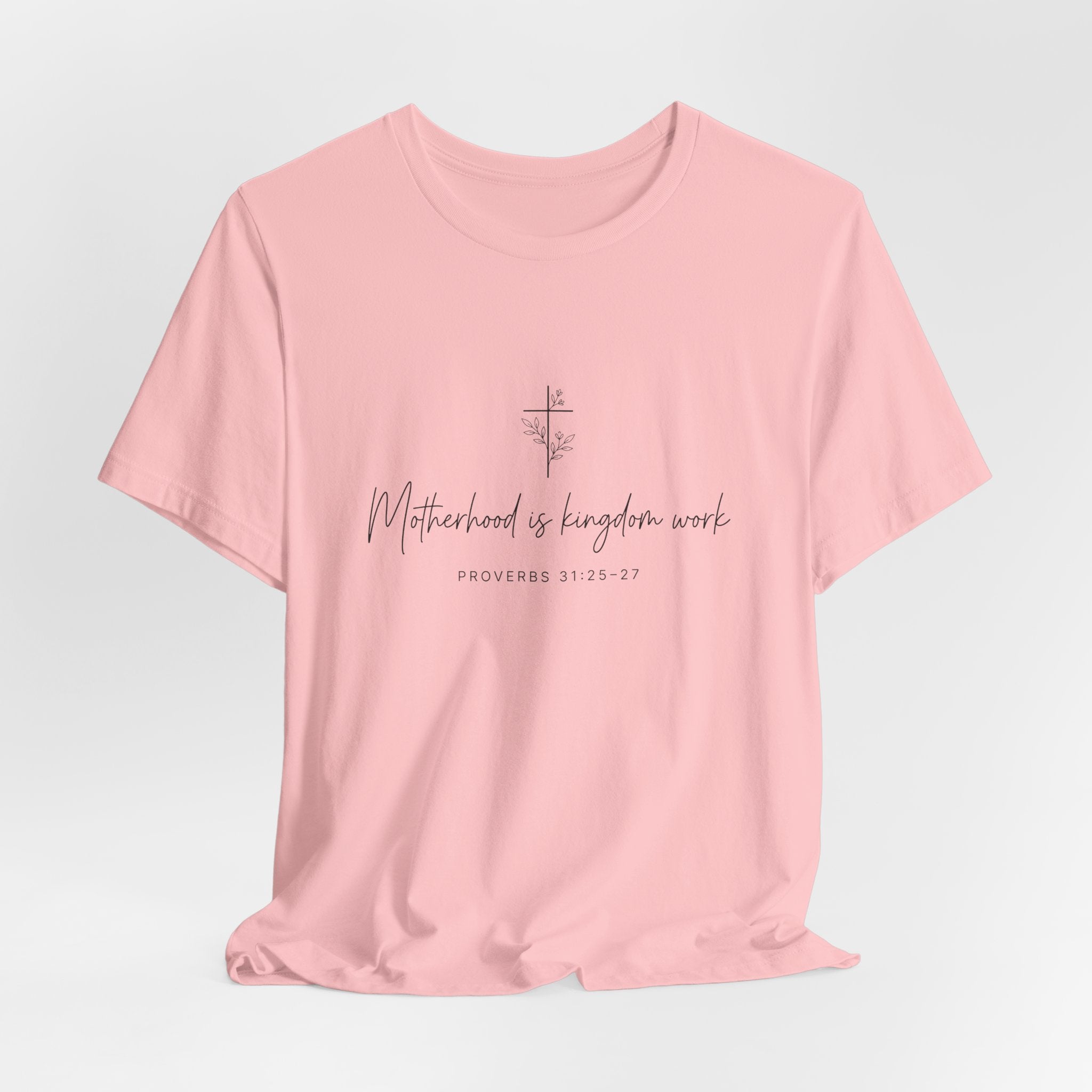 Faith Cross Tee – "Motherhood is Kingdom Work" Scripture T-Shirt (Proverbs 31:28–29)