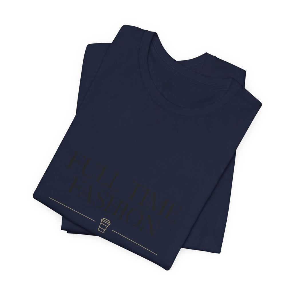 Full-Time Fashion Part-Time Sleep Tee | editorial tee, Parisian chic