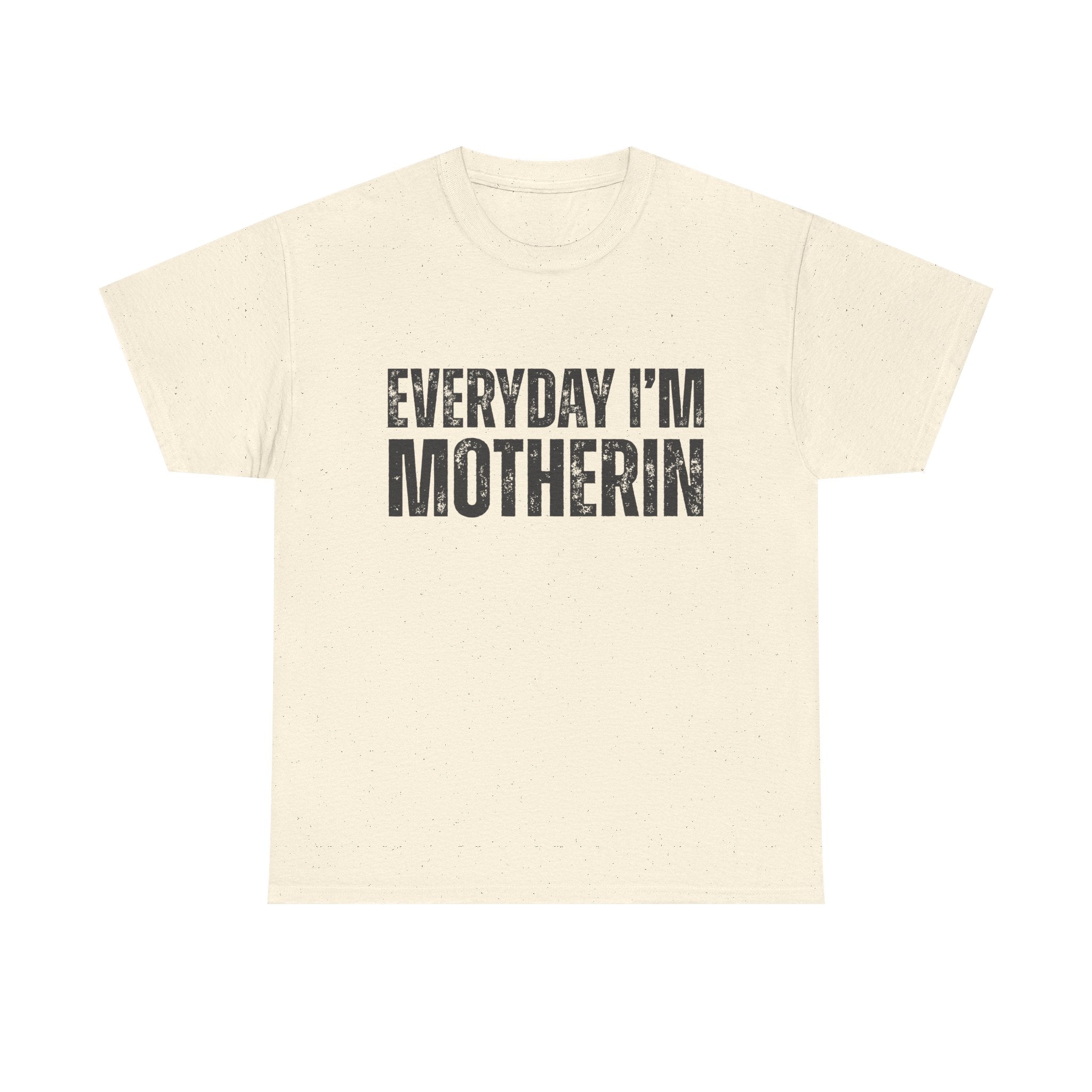 Everyday I'm Motherin T‑Shirt — Funny Mom Shirt for Mothers & New Moms