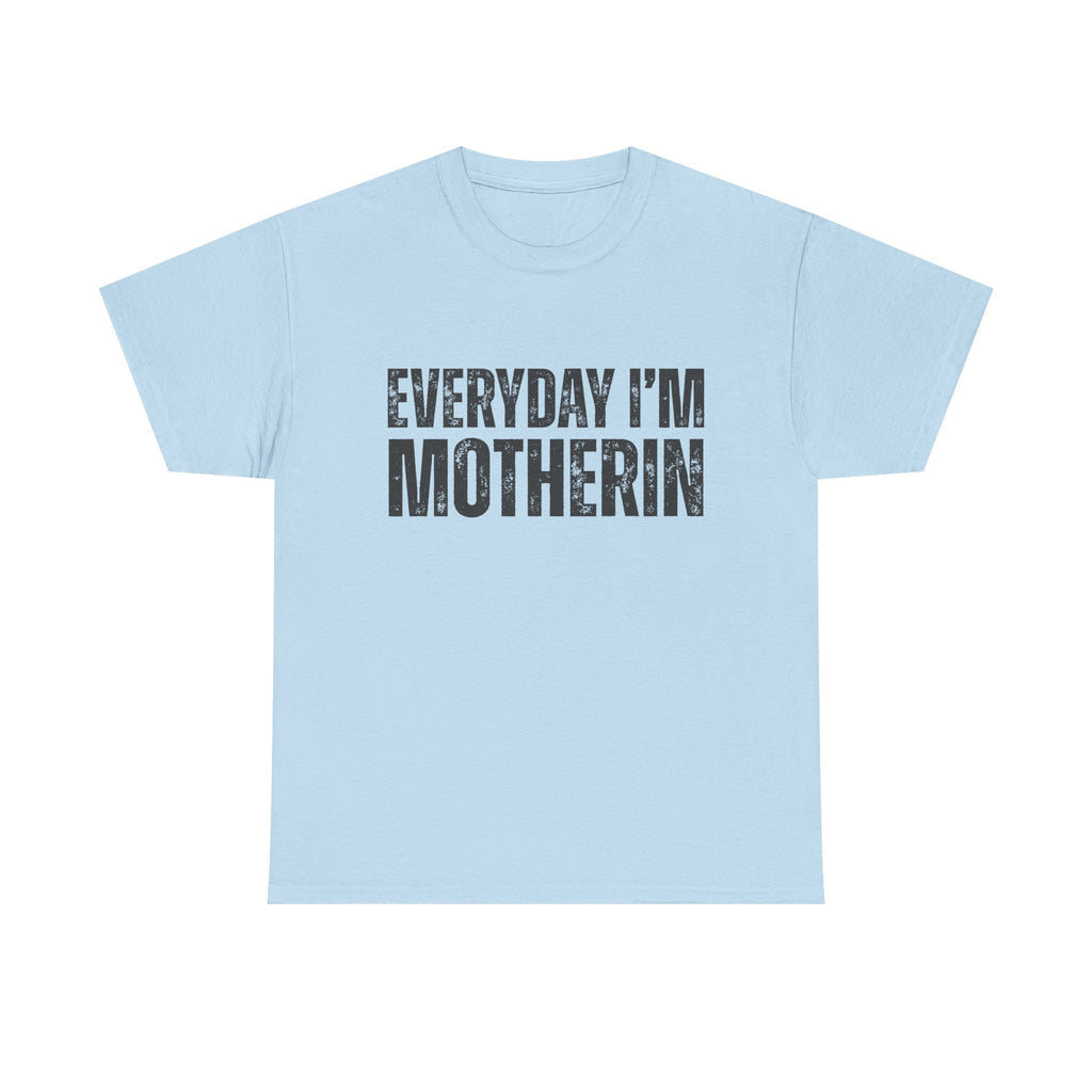 Everyday I'm Motherin T‑Shirt — Funny Mom Shirt for Mothers & New Moms