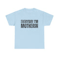 Everyday I'm Motherin T‑Shirt — Funny Mom Shirt for Mothers & New Moms
