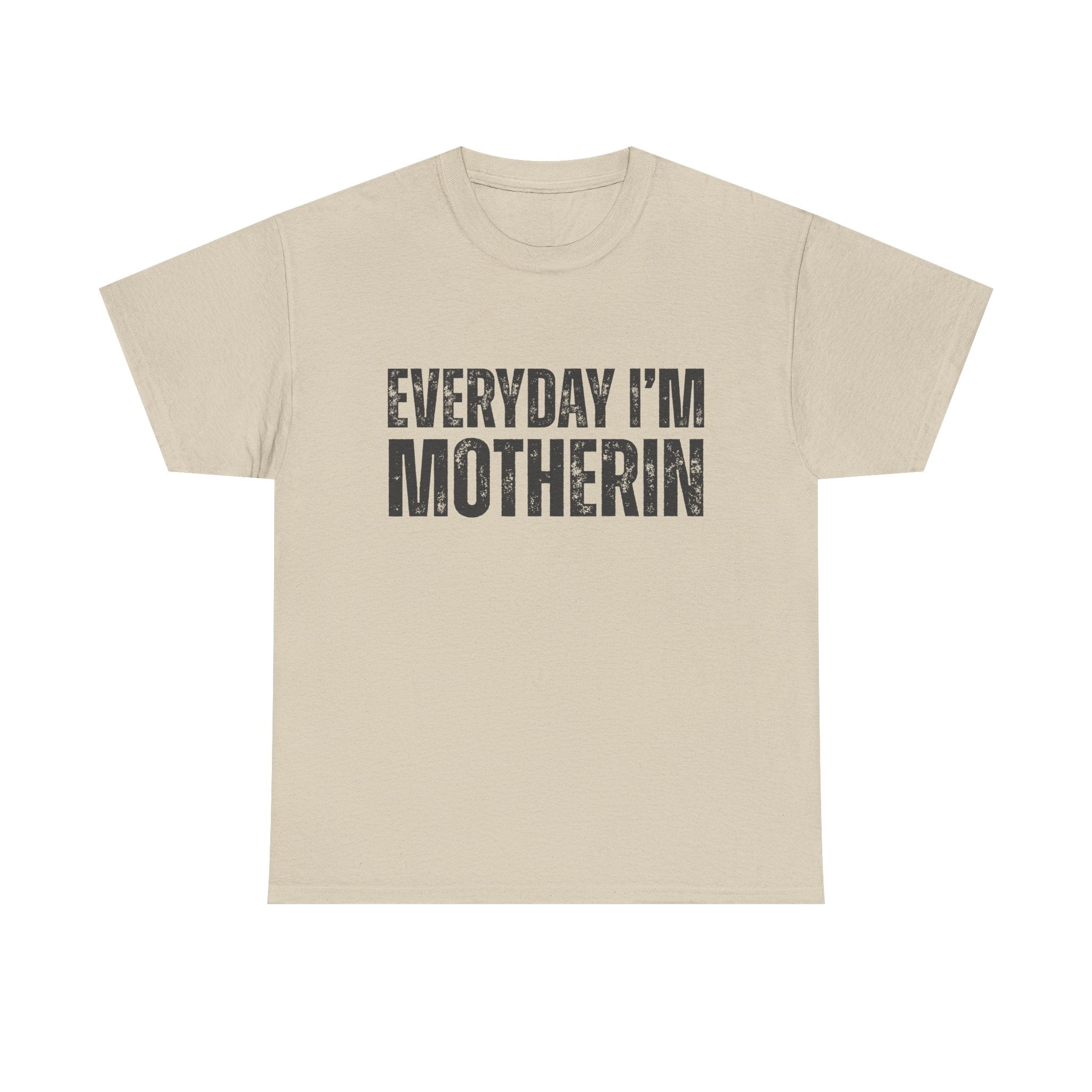 Everyday I'm Motherin T‑Shirt — Funny Mom Shirt for Mothers & New Moms