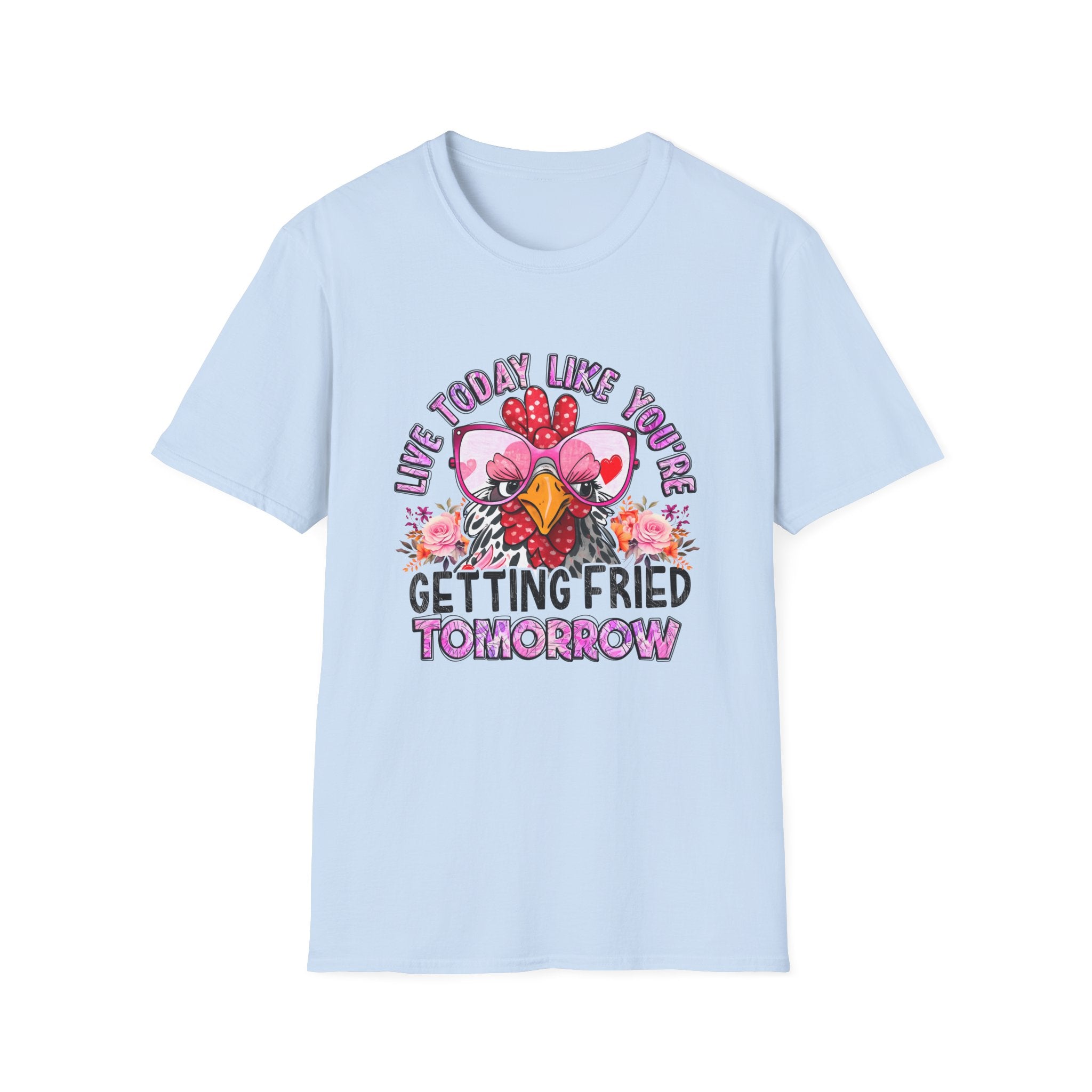 T-Shirt — “Live Today Like You’re Getting Fried Tomorrow” Funny Chicken Graphic Tee