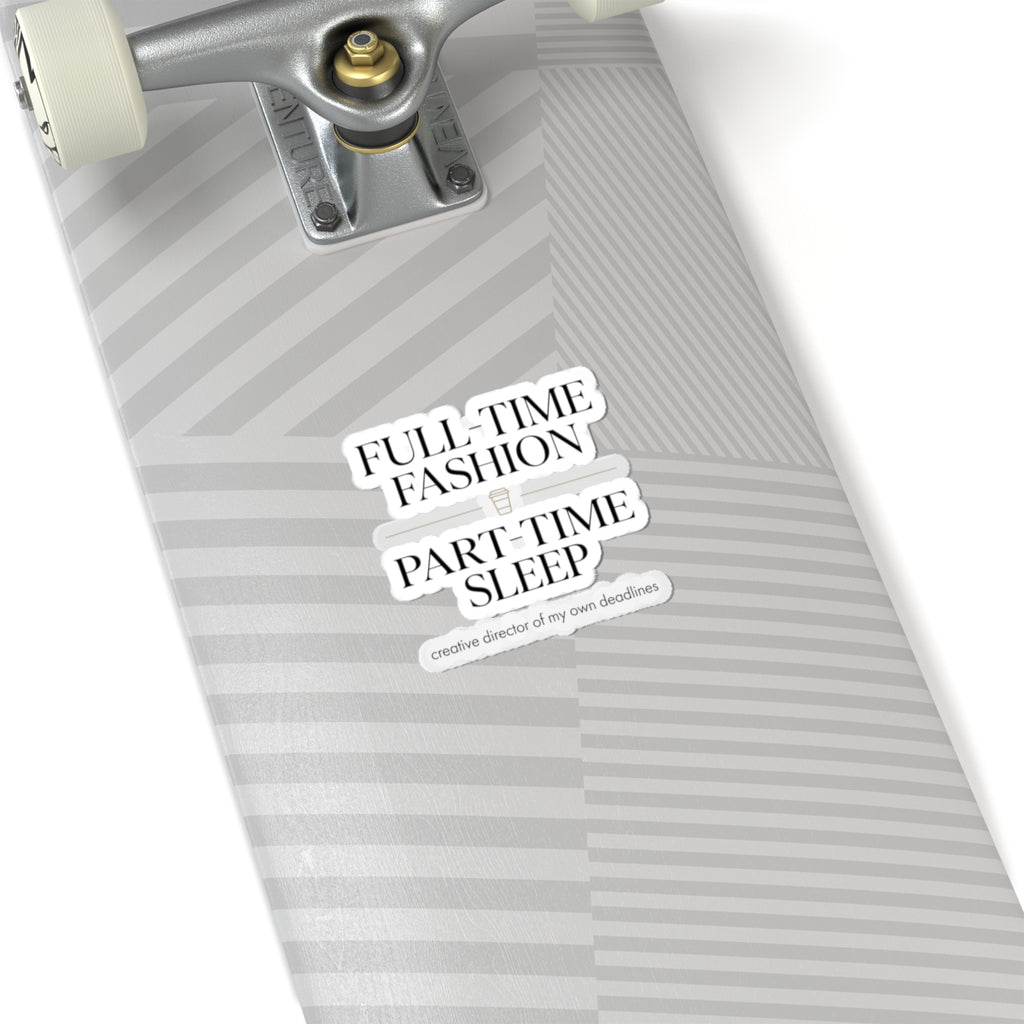 Full-Time Fashion Part-Time Sleep Sticker | Fashion Girl, Magazine Font