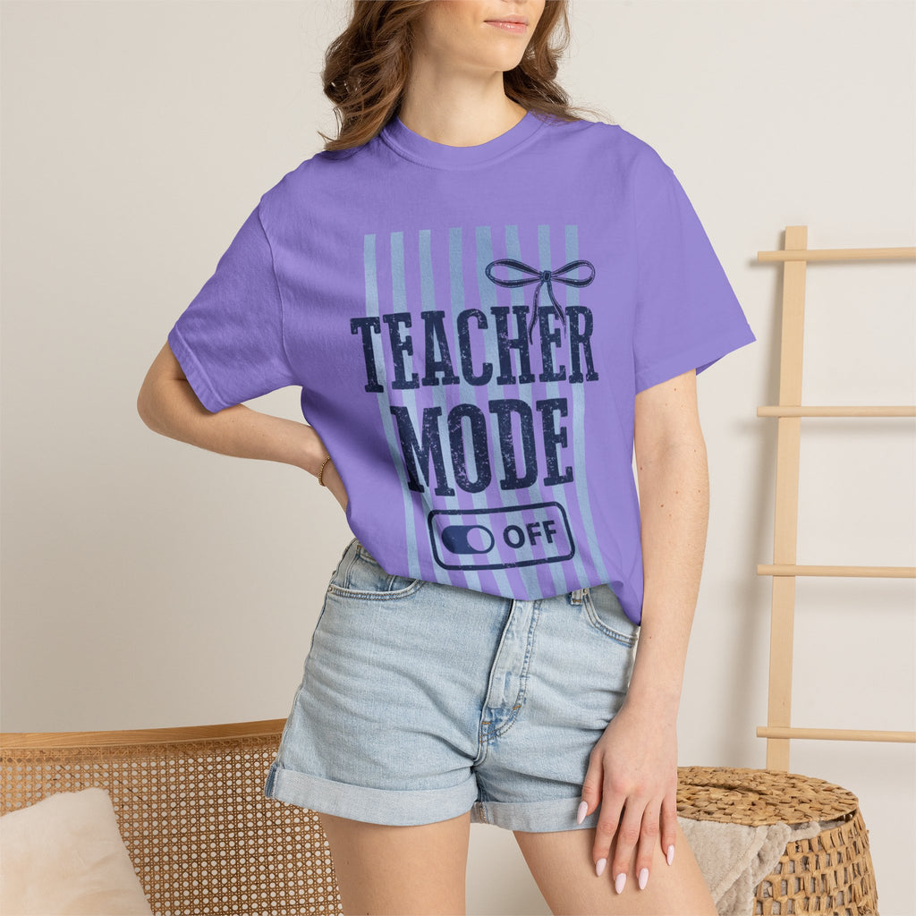 Teacher Mode Off T-Shirt — Funny Teacher Gift Tee