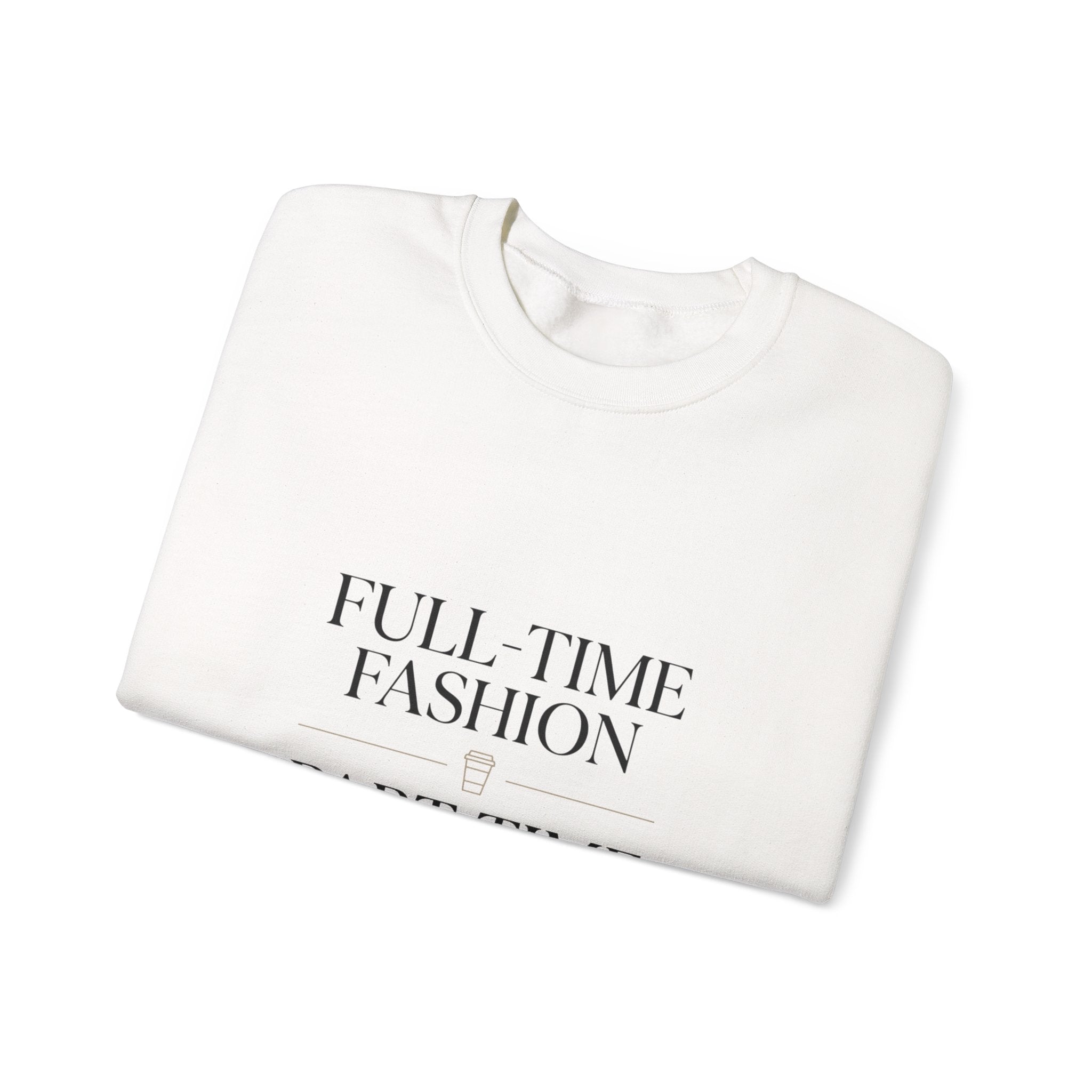 Full-Time Fashion Crewneck Sweatshirt | Parisian Chic, Magazine Font