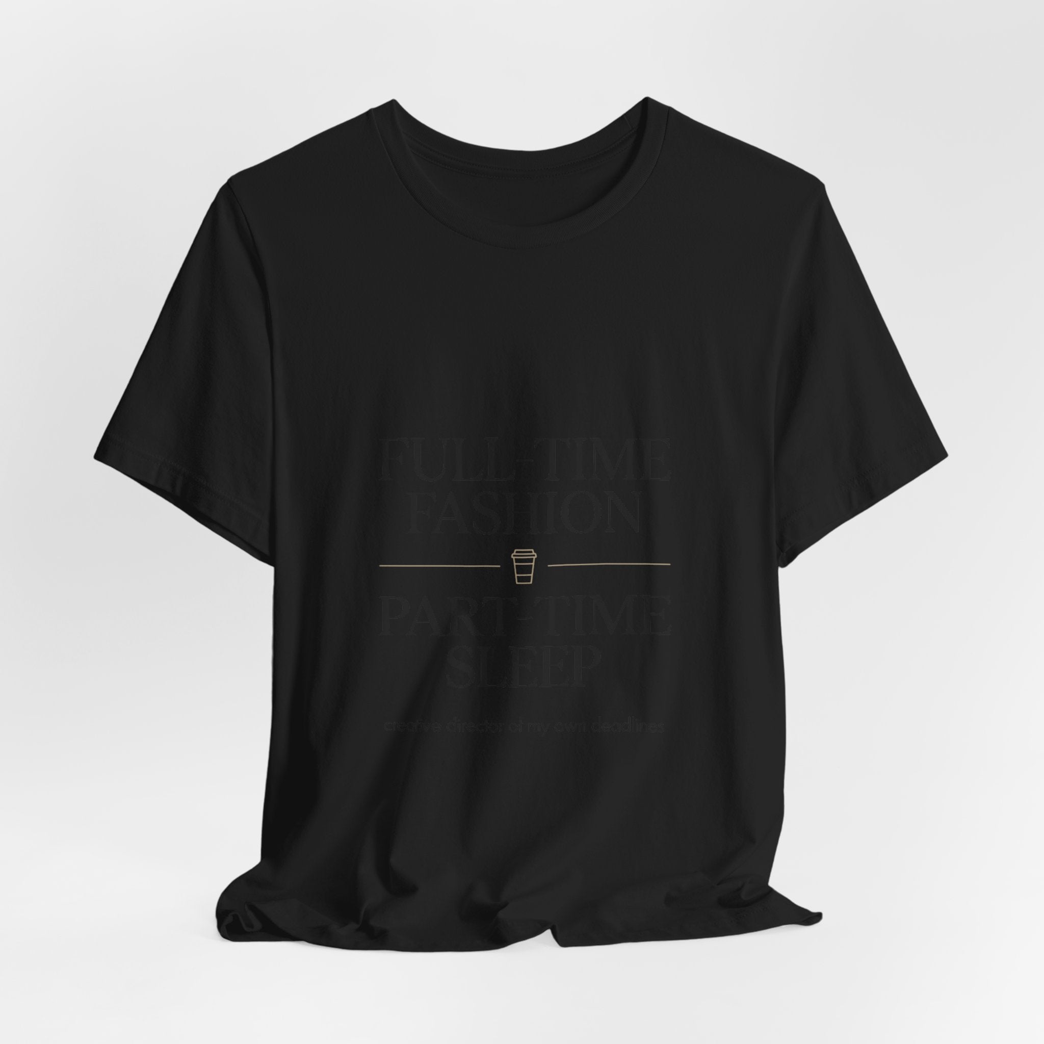 Full-Time Fashion Part-Time Sleep Tee | editorial tee, Parisian chic