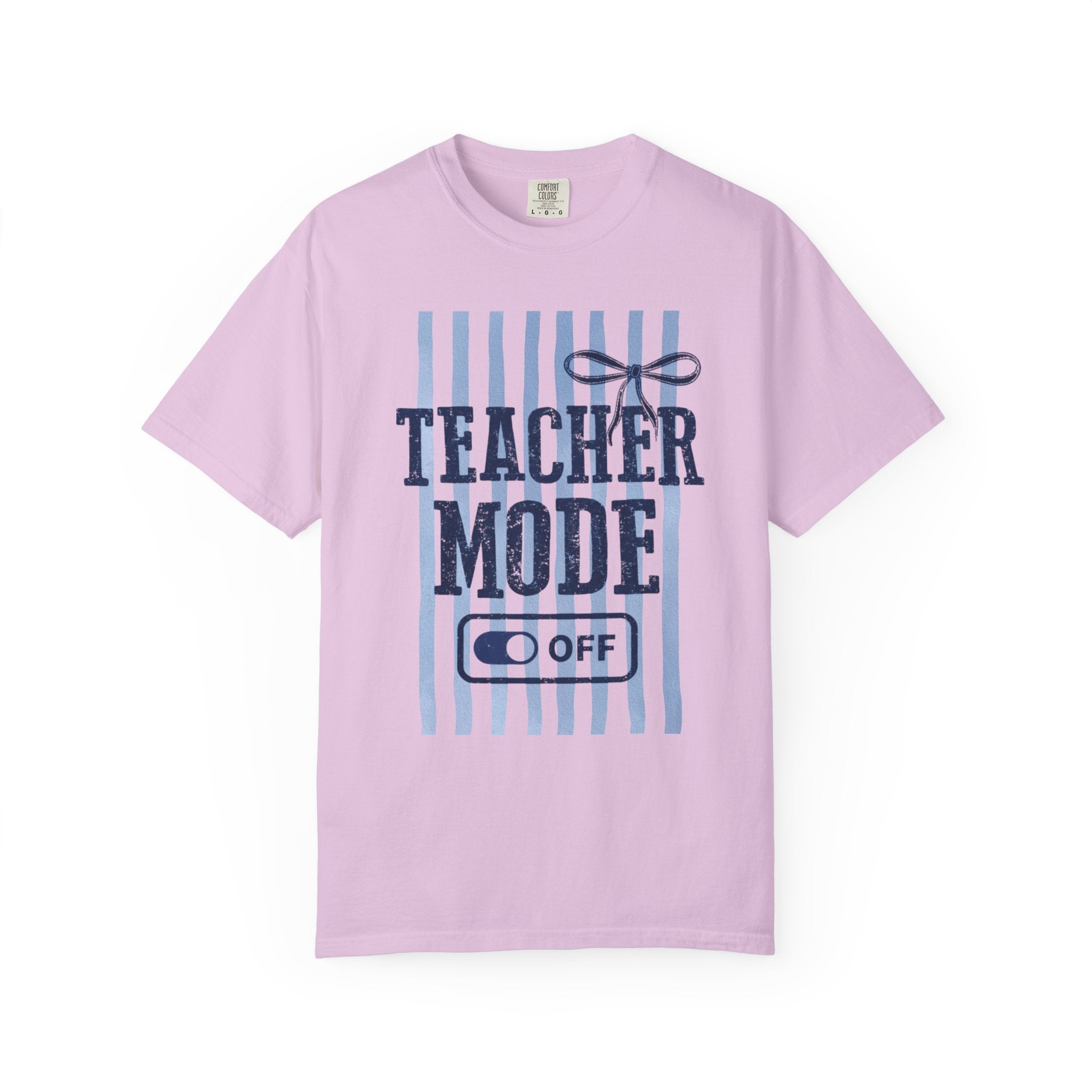 Teacher Mode Off T-Shirt — Funny Teacher Gift Tee