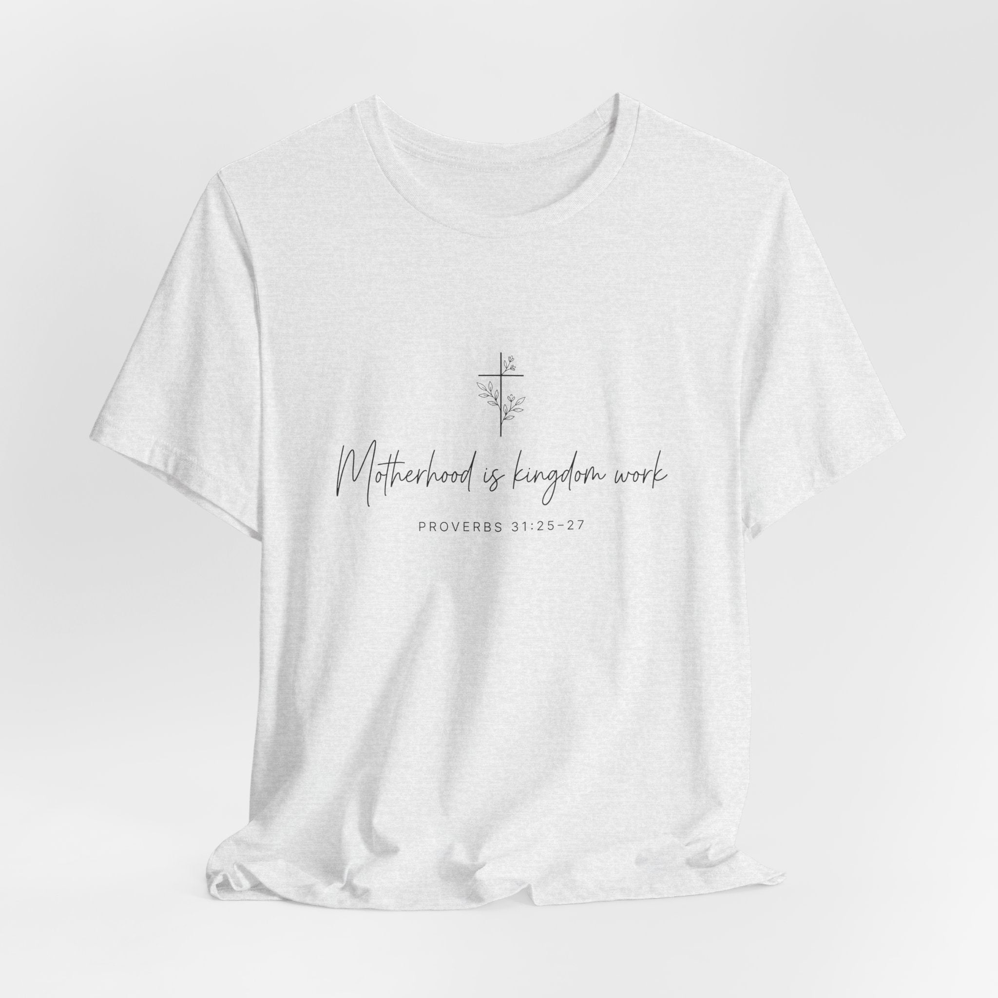 Faith Cross Tee – "Motherhood is Kingdom Work" Scripture T-Shirt (Proverbs 31:28–29)