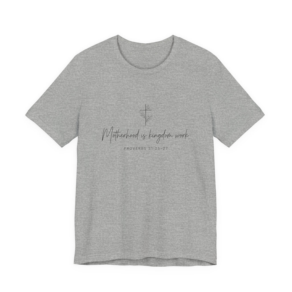 Faith Cross Tee – "Motherhood is Kingdom Work" Scripture T-Shirt (Proverbs 31:28–29)