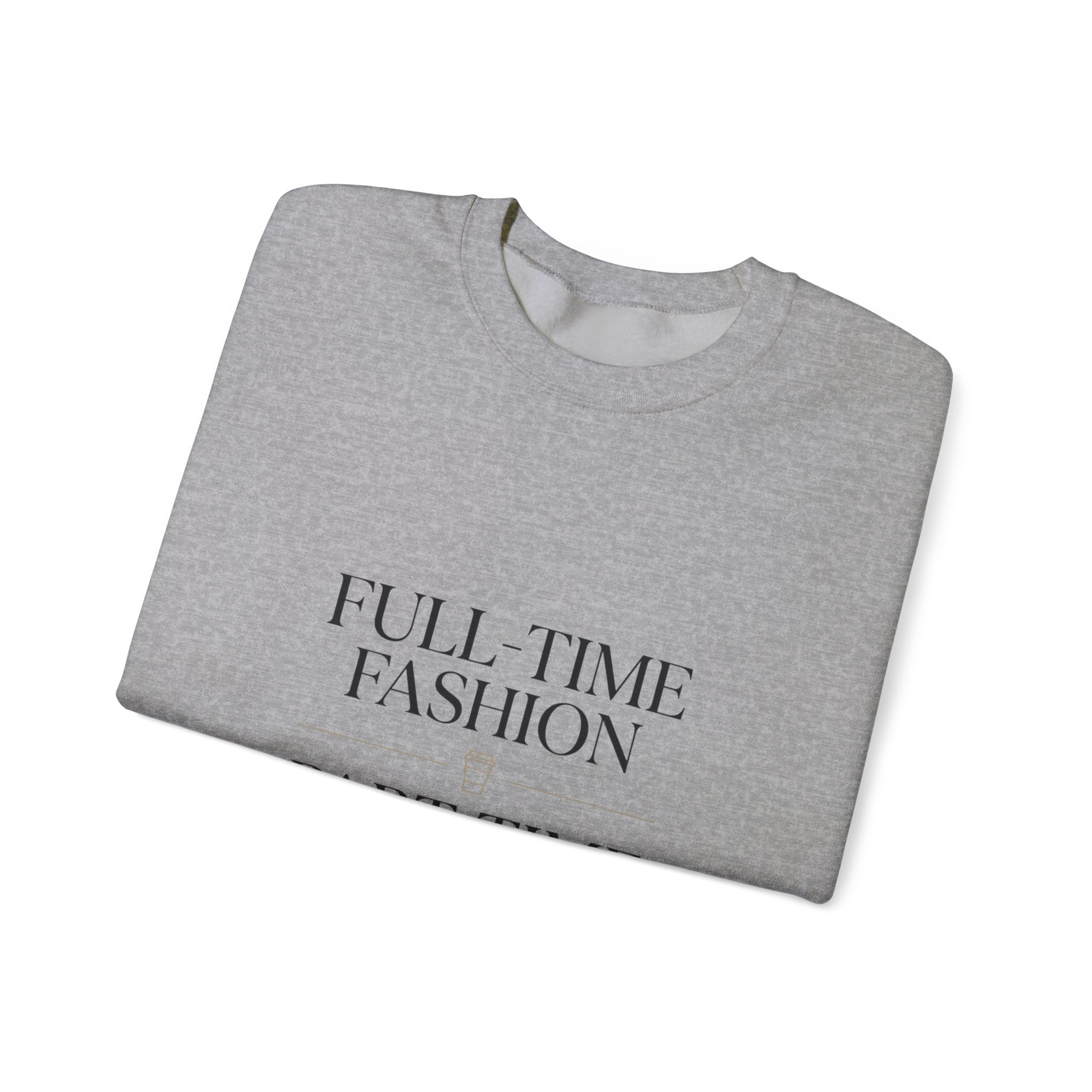Full-Time Fashion Crewneck Sweatshirt | Parisian Chic, Magazine Font