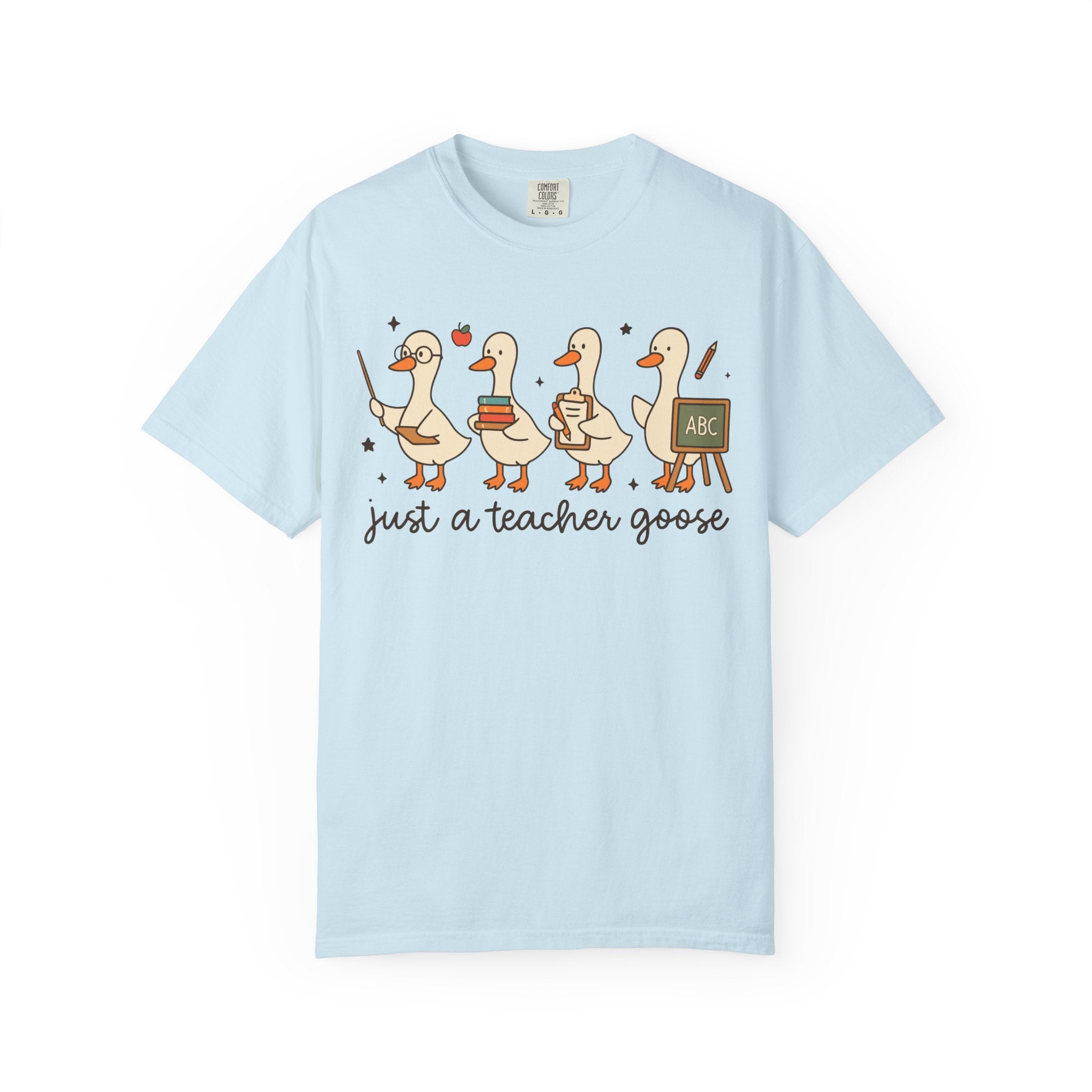 Teacher Goose T-Shirt — "Just a Teacher's Goose" Cute Classroom Gift