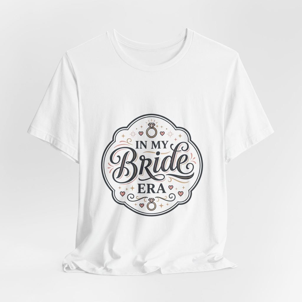 In My Bride Era Tee | bride era, bridal party
