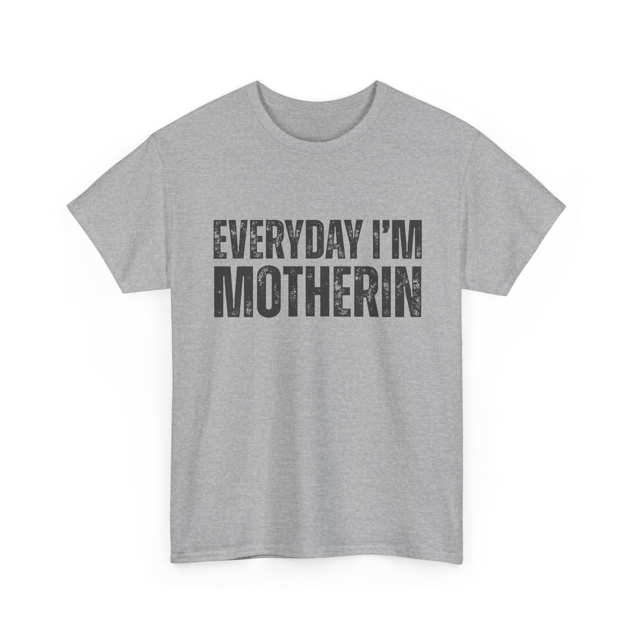 Everyday I'm Motherin T‑Shirt — Funny Mom Shirt for Mothers & New Moms