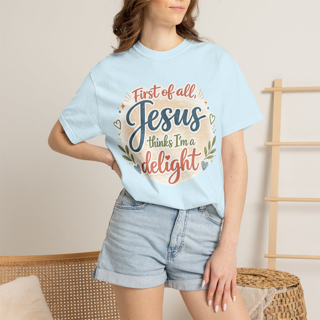 Jesus Thinks I’m a Delight T-Shirt — Christian Faith Graphic Tee